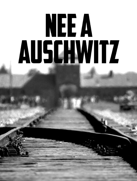 Née à Auschwitz