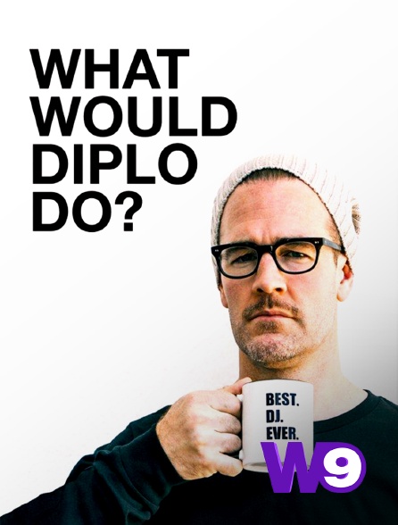 W9 - What would Diplo do ?