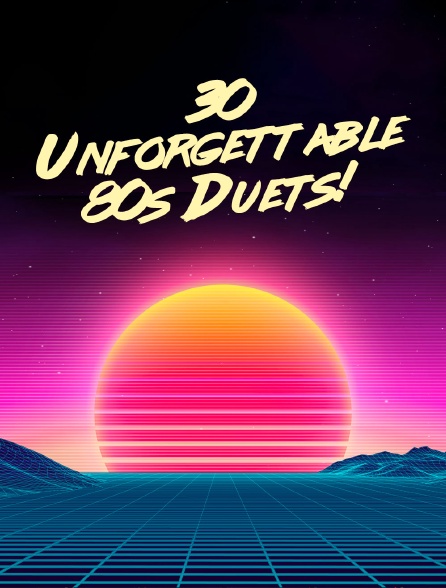 30 Unforgettable 80s Duets!