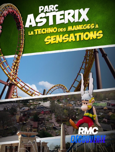 RMC Découverte - Parc Astérix : La techno des manèges à sensations en replay