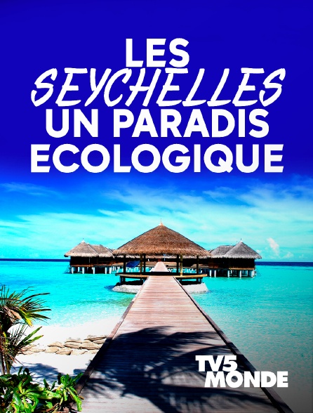 TV5MONDE - Les Seychelles, un paradis écologique