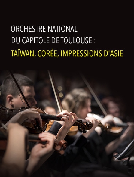 Orchestre national du Capitole de Toulouse : Taïwan, Corée, impressions d'Asie