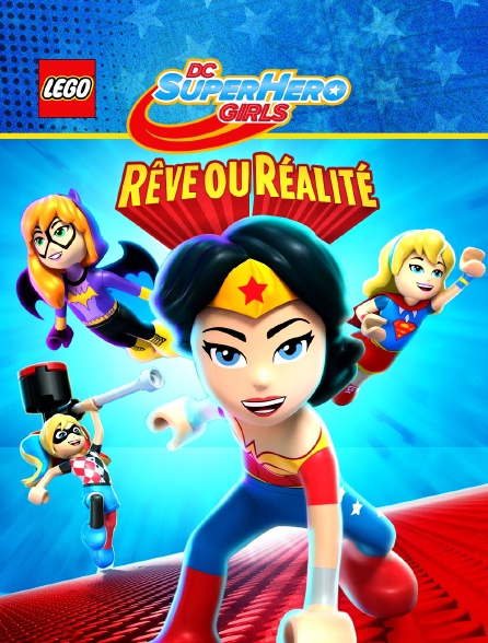 Lego DC Super Hero Girls : Rêve ou réalité