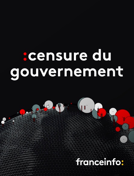 franceinfo: - Edition spéciale - Censure du gouvernement