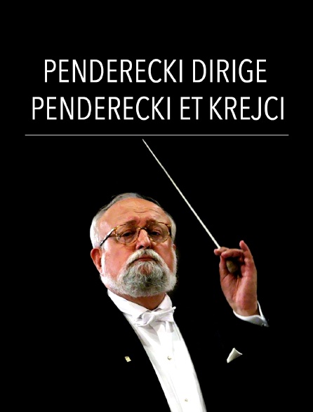 Penderecki dirige Penderecki et Krejci