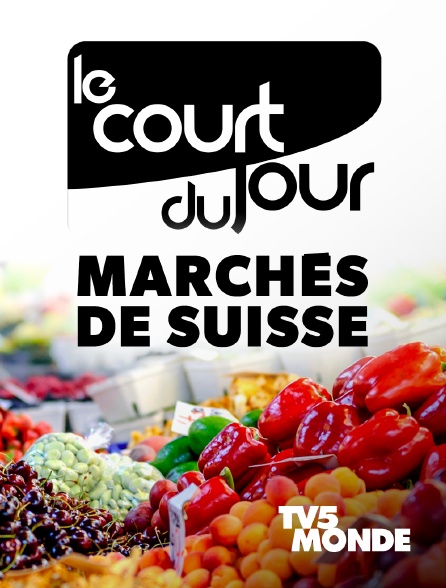 TV5MONDE - Le court du jour : marchés de Suisse