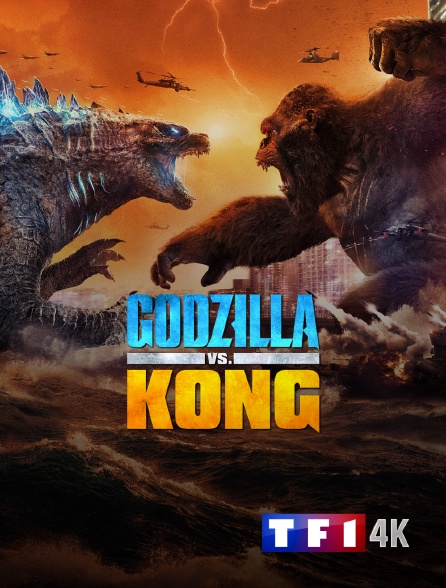 TF1 4K - Godzilla vs. Kong