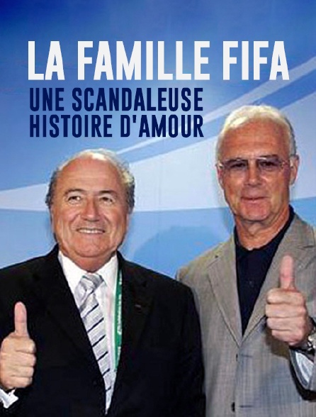 La famille Fifa, une scandaleuse histoire d'amour