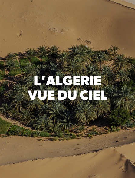 L'Algérie vue du ciel