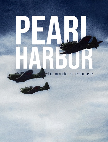 Pearl Harbor, le monde s'embrase