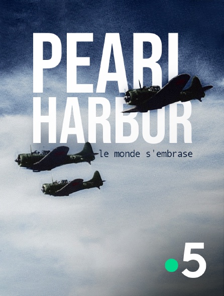 France 5 - Pearl Harbor, le monde s'embrase