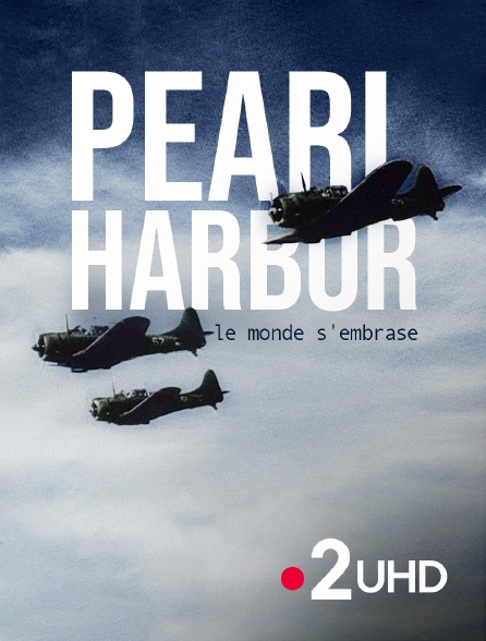 France 2 UHD - Pearl Harbor, le monde s'embrase