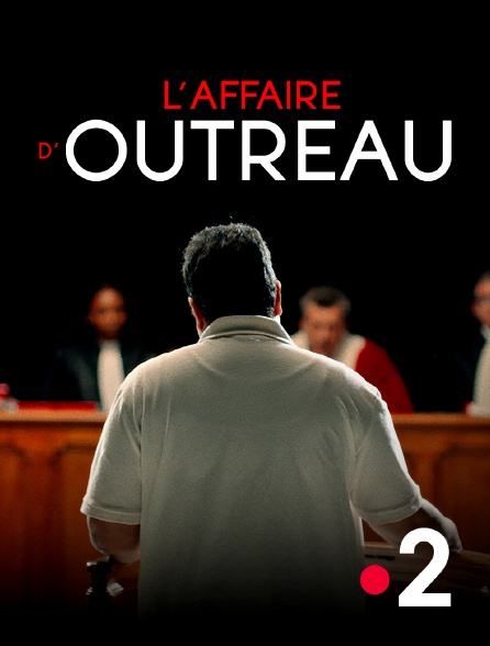 France 2 - L'affaire d'Outreau