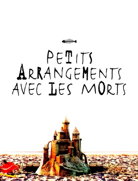 Petits arrangements avec les morts