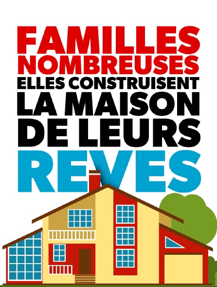 Familles nombreuses : elles construisent la maison de leurs rêves