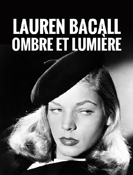 Lauren Bacall, ombre et lumière