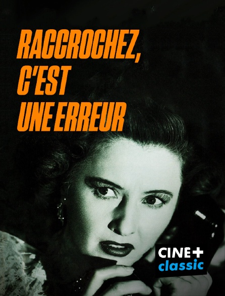 CINE+ Classic - Raccrochez, c'est une erreur en replay
