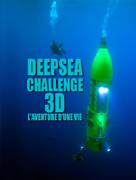 Deepsea Challenge 3D, l'aventure d'une vie