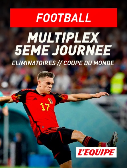 L'Equipe - Football - Eliminatoires de la Coupe du monde UEFA : Multiplex 5ème journée