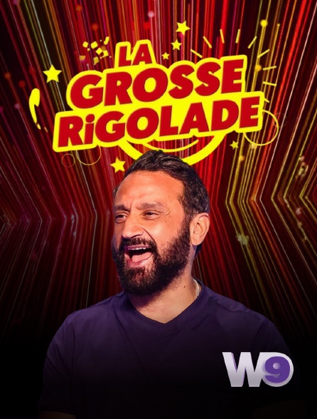 W9 - La grosse rigolade