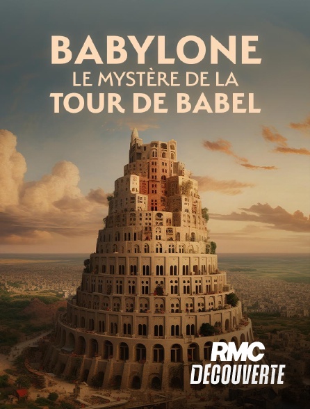 RMC Découverte - Babylone : le mystère de la tour de Babel