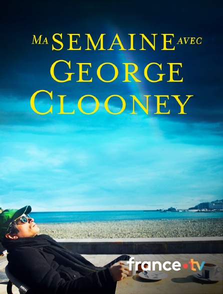 france.tv - Ma semaine avec George Clooney