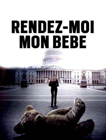 Rendez-moi mon bébé