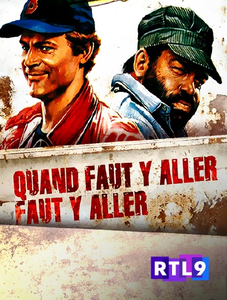 RTL 9 - Quand faut y aller, faut y aller