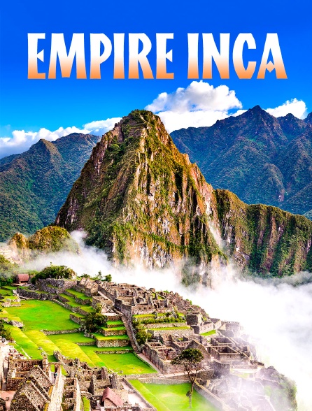 Empire inca : L'histoire révélée