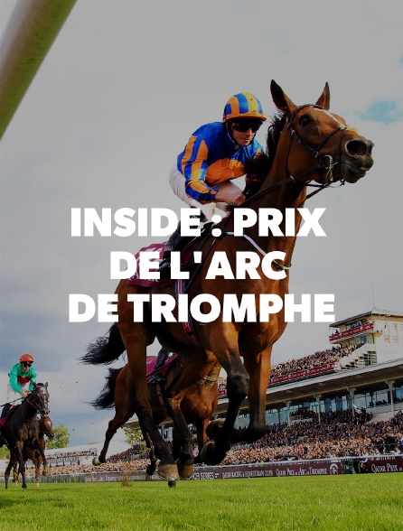 Inside : Prix de l'Arc de Triomphe