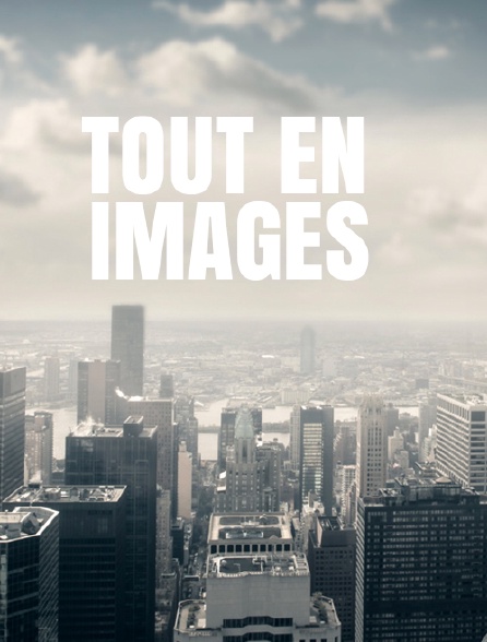 Tout en images