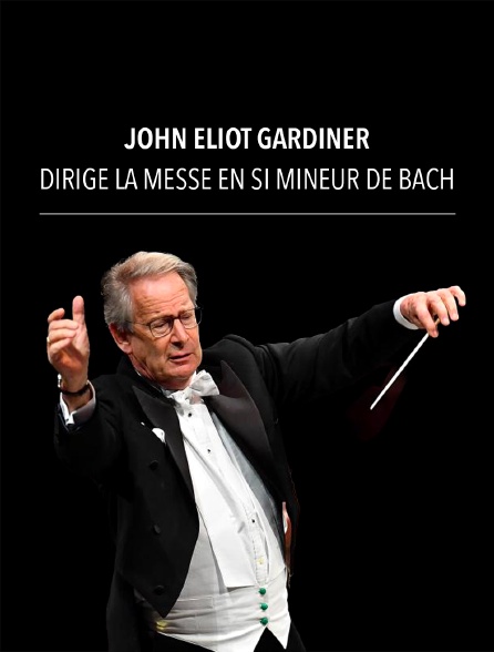 John Eliot Gardiner dirige la Messe en si mineur de Bach