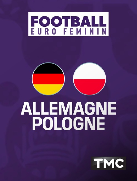 TMC - Football - Euro féminin 2025 : Allemagne / Pologne