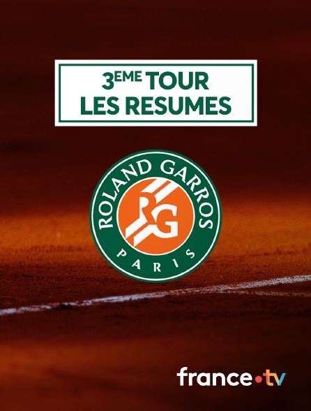 France.tv - Tennis - Roland-Garros 2024 - 3ème tour - Les résumés des matchs