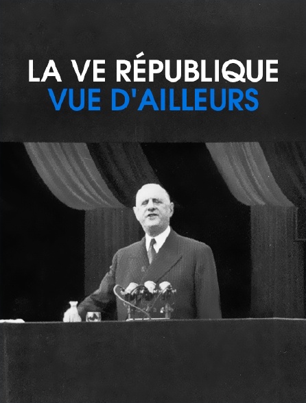 La Ve République vue d'ailleurs