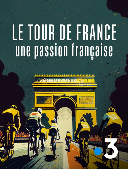 France 3 - Le Tour de France, une passion française