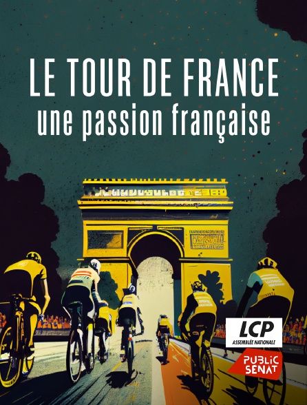 LCP Public Sénat - Le Tour de France, une passion française