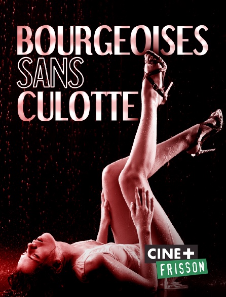 Ciné+ Frisson - Bourgeoises sans culotte
