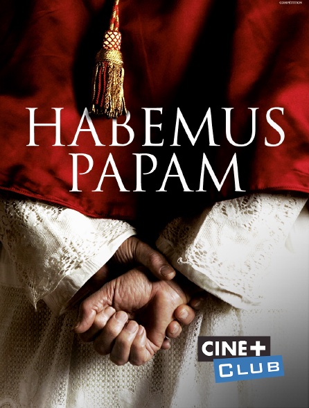 Ciné+ Club - Habemus Papam