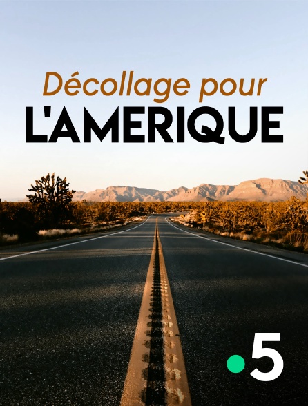 Décollage pour l'Amérique en Streaming & Replay sur France 5 - Molotov.tv
