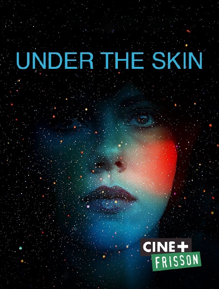 Ciné+ Frisson - Under the skin