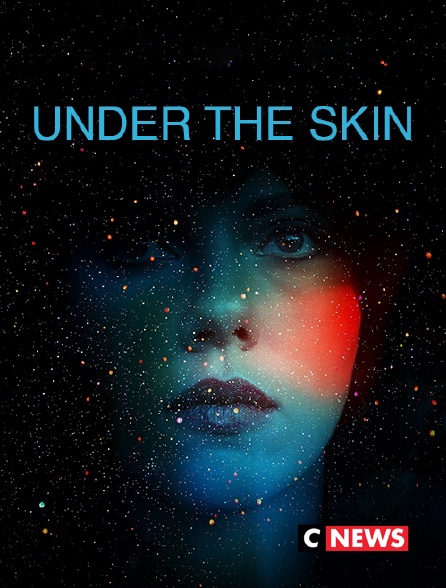 CNEWS - Under the Skin