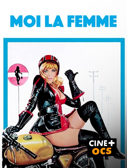 CINÉ Cinéma - Moi, la femme