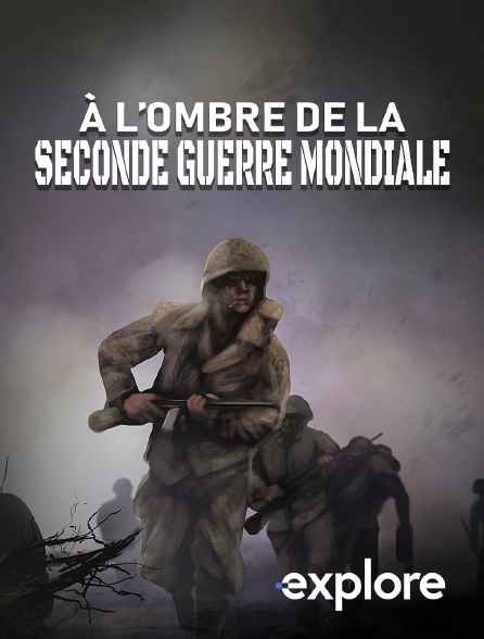 EXPLORE - A l'ombre de la Seconde Guerre mondiale