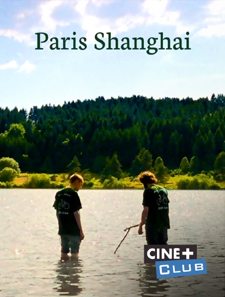 Ciné+ Club - Paris Shanghaï