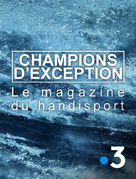 France 3 - Champions d'exception