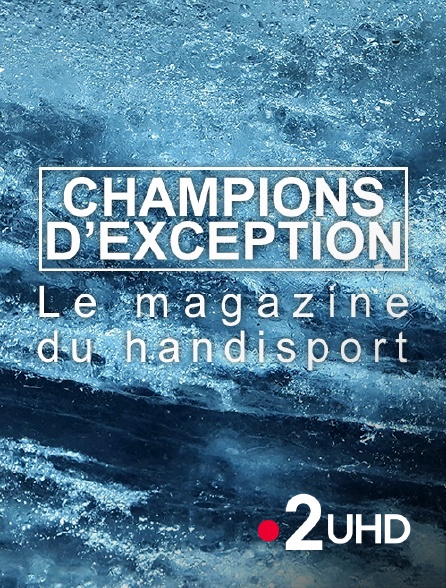 France 2 UHD - Champions d'exception