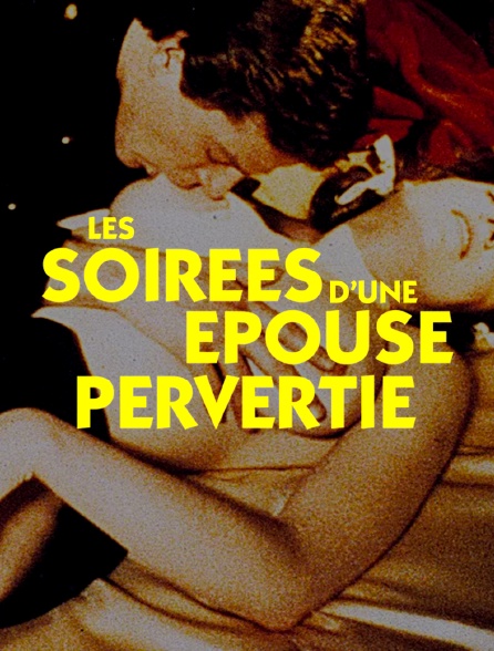 Les soirées d'une épouse pervertie