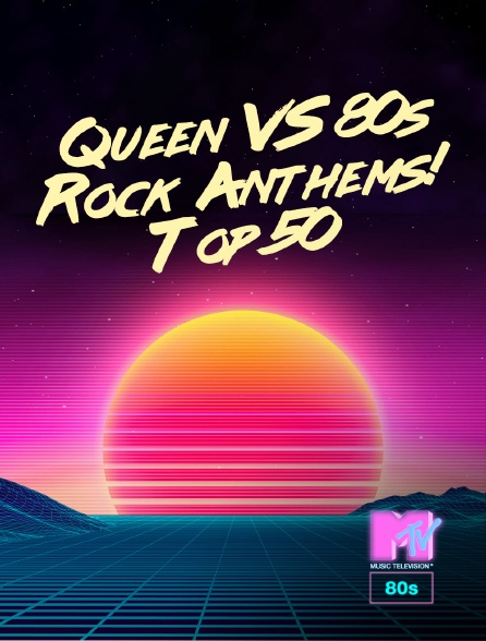 MTV 80' - Queen VS 80s Rock Anthems! Top 50