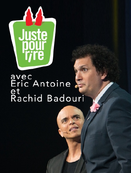 Juste pour rire avec Eric Antoine et Rachid Badouri